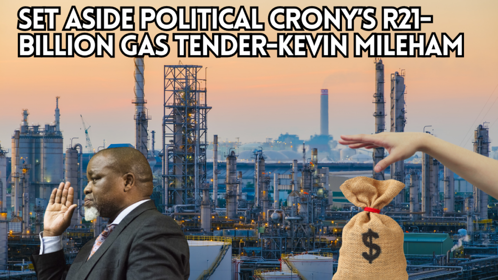 Set aside political crony’s R21bn gas tender: Kevin Mileham