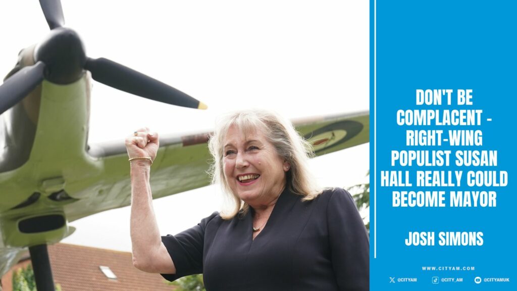 Don’t be complacent – right-wing populist Susan Hall really could become Mayor