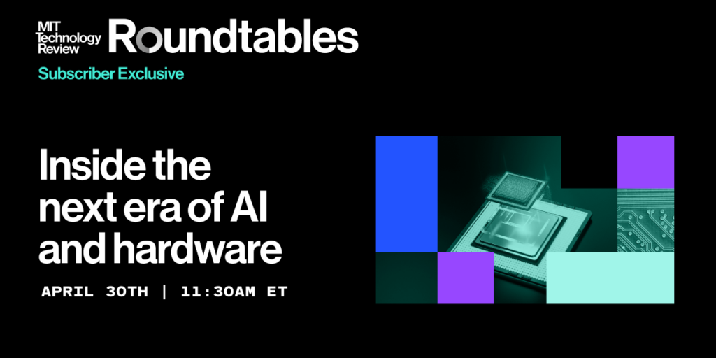 Roundtables: Inside the Next Era of AI and Hardware