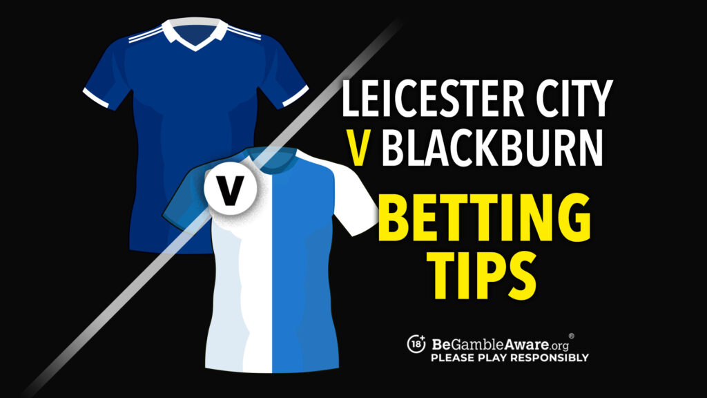 Leicester City vs Blackburn prediction, odds and tips