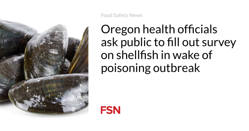 Oregon health officials ask public to fill out survey on shellfish in wake of poisoning outbreak