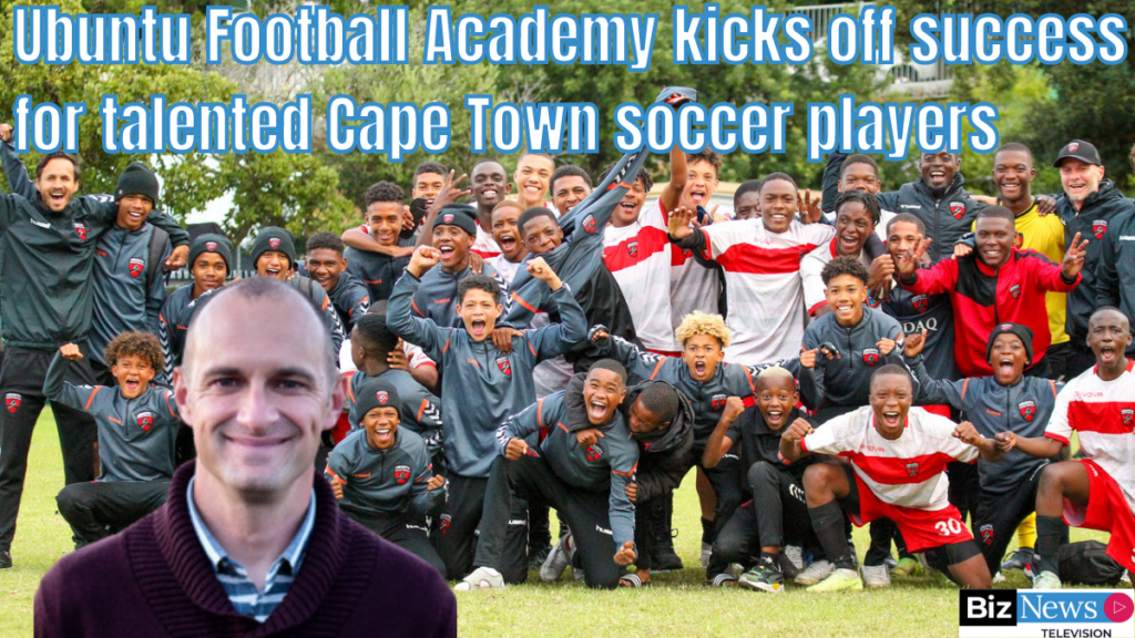 Ubuntu Football Academy kicks off success for talented Cape Town soccer players – Casey Prince