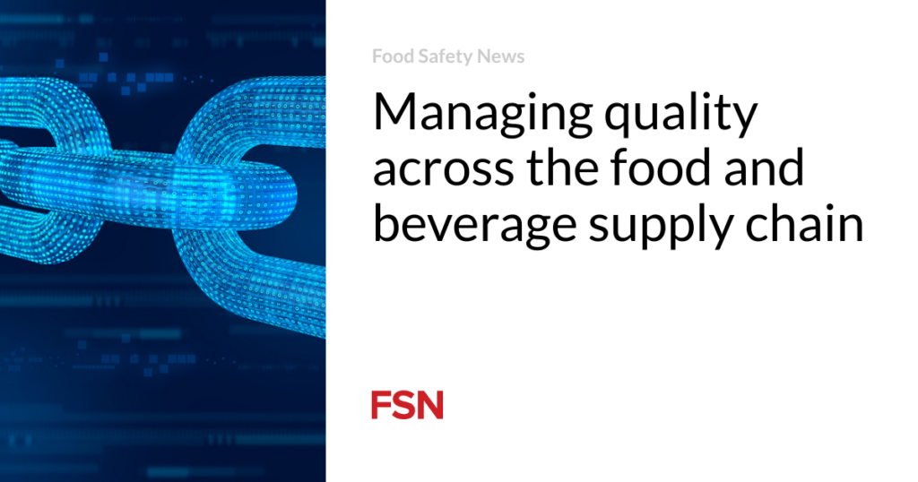 Managing quality across the food and beverage supply chain