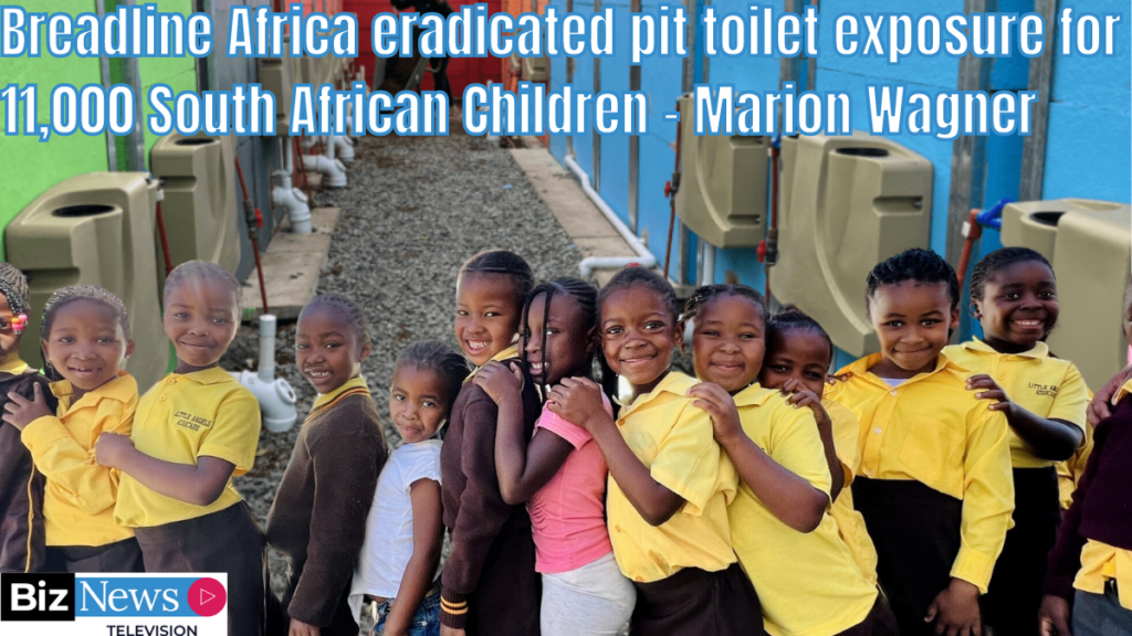 Breadline Africa eradicated pit toilet exposure for 11,000 South African children – Marion Wagner 