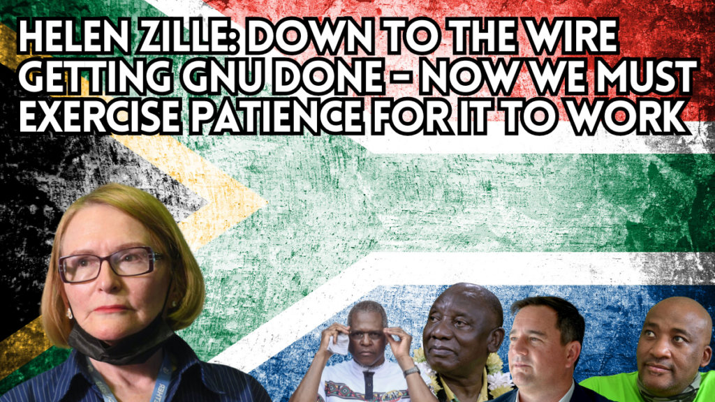 Helen Zille: Down to the wire getting GNU done – now we must exercise patience for it to work