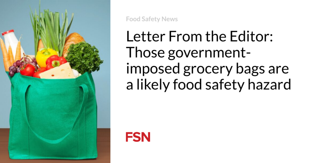 Letter From the Editor: Those government-imposed grocery bags are a likely food safety hazard