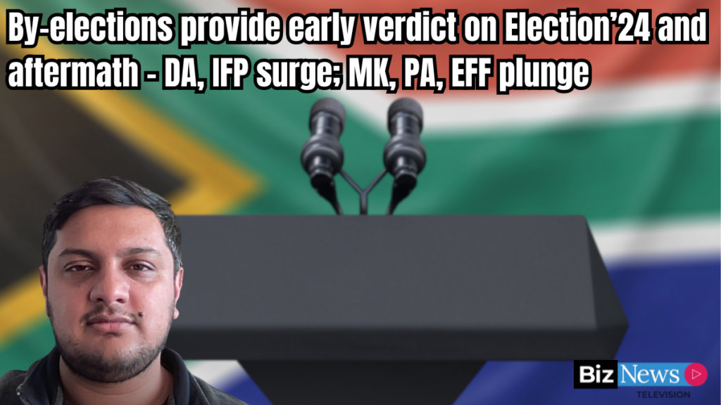 By-elections provide early verdict on Election’24 and aftermath – DA, IFP surge; MK, PA, EFF plunge