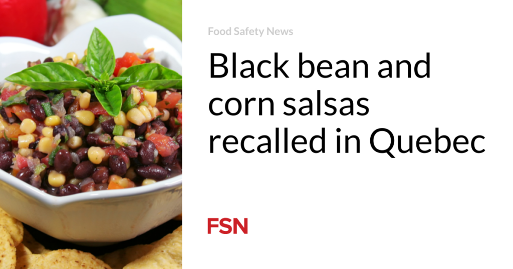 Black bean and corn salsas recalled in Quebec