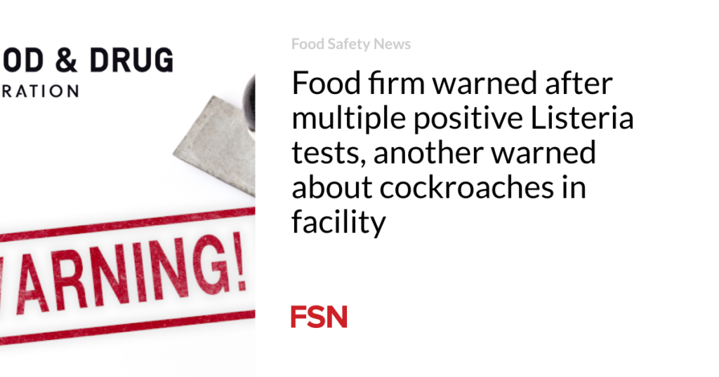 Food firm warned after multiple positive Listeria tests, another warned about cockroaches in facility