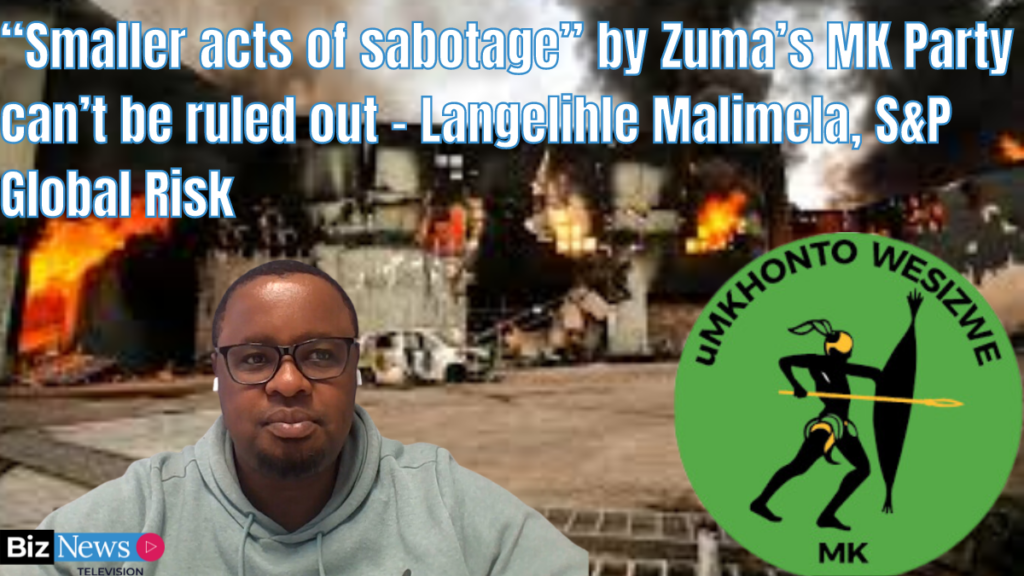 “Smaller acts of sabotage” by Zuma’s MK Party can’t be ruled out – Langelihle Malimela, S&P Global Risk