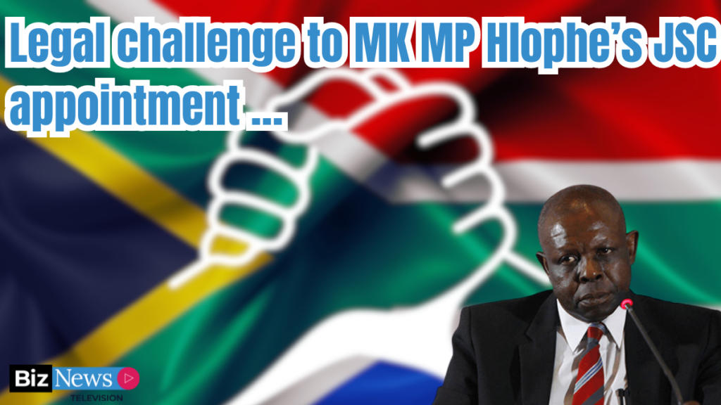 Legal challenge to MK MP Hlophe’s JSC appointment …