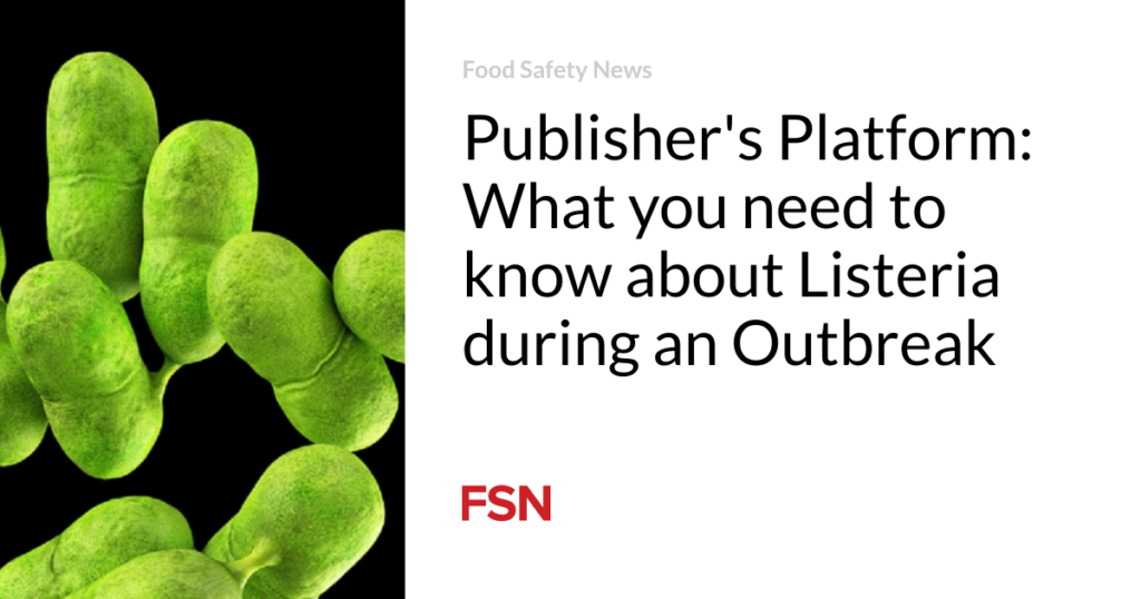 Publisher’s Platform:  What you need to know about Listeria during an Outbreak