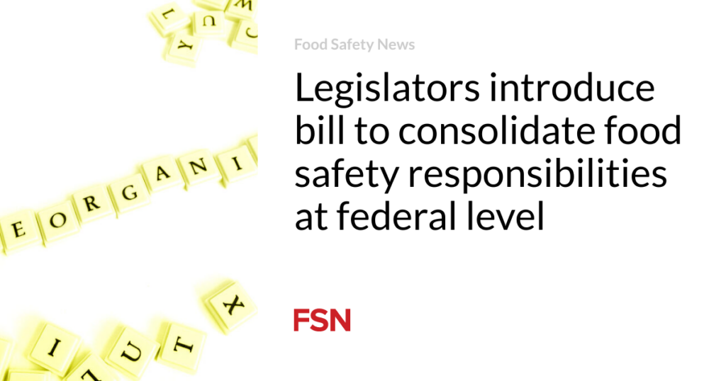 Legislators introduce bill to consolidate food safety responsibilities at federal level