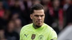 Ederson’s Man City future uncertain