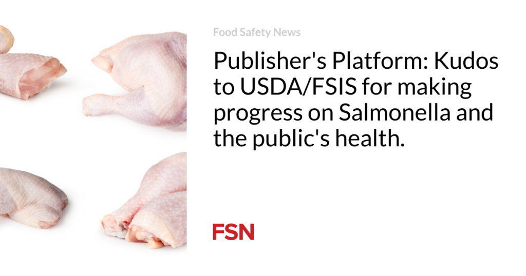 Publisher’s Platform: Kudos to USDA/FSIS for making progress on Salmonella and the public’s health.