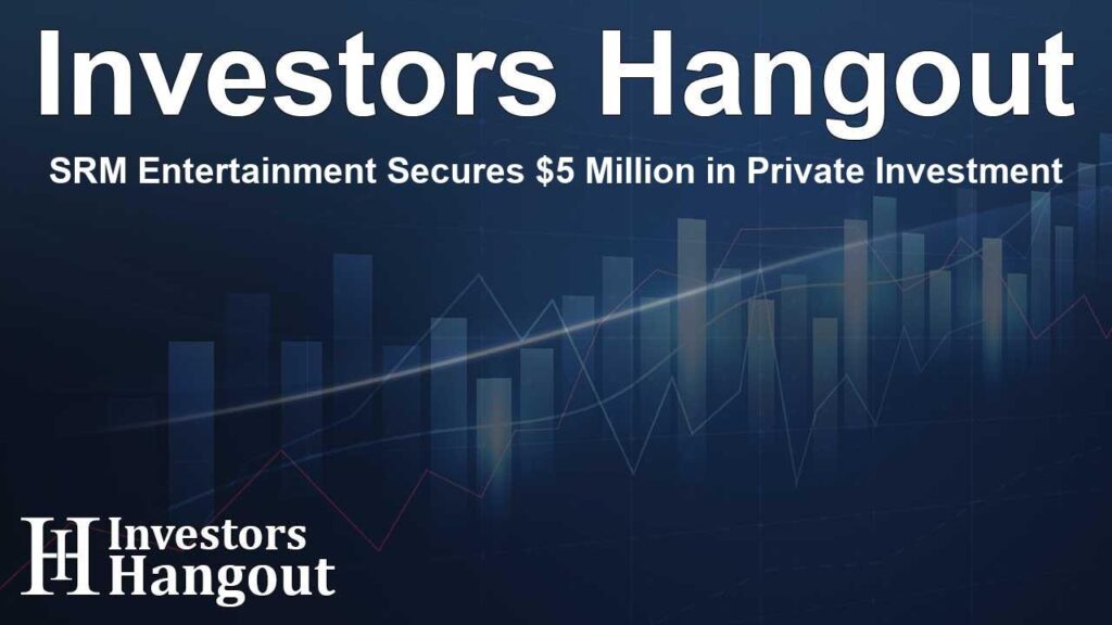 SRM Entertainment Announces $5 Million Private Placement – GlobeNewswire
